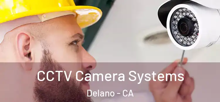 CCTV Camera Systems Delano - CA