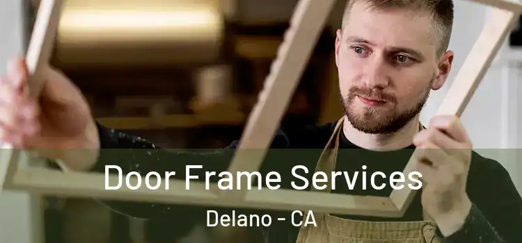 Door Frame Services Delano - CA