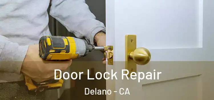 Door Lock Repair Delano - CA