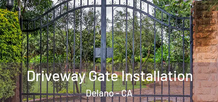 Driveway Gate Installation Delano - CA