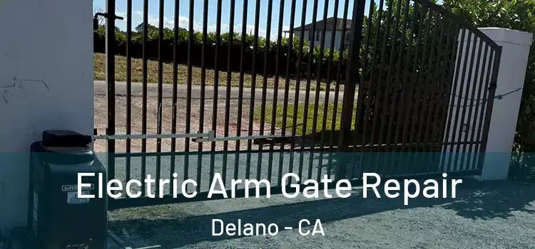 Electric Arm Gate Repair Delano - CA
