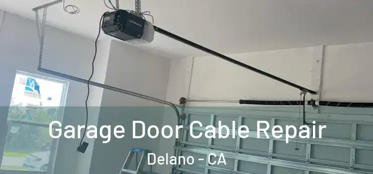  Garage Door Cable Repair Delano - CA