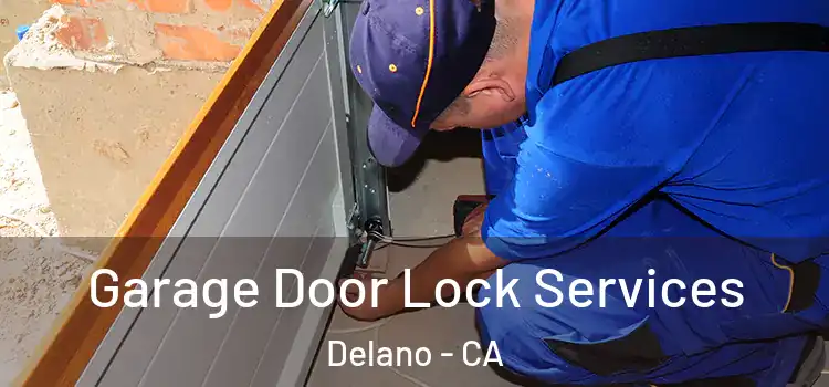 Garage Door Lock Services Delano - CA