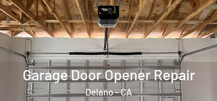  Garage Door Opener Repair Delano - CA