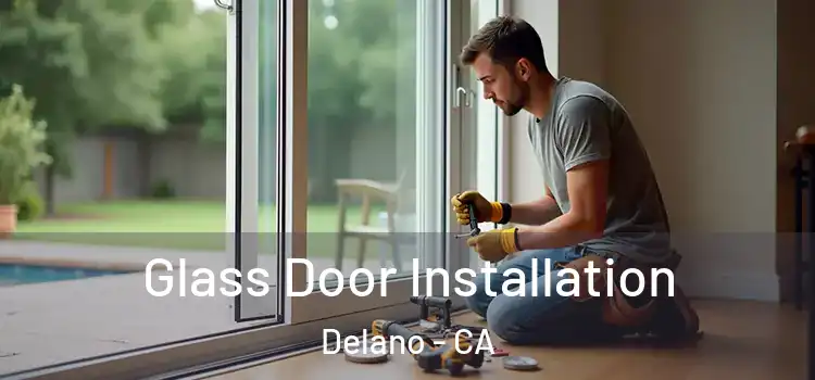 Glass Door Installation Delano - CA