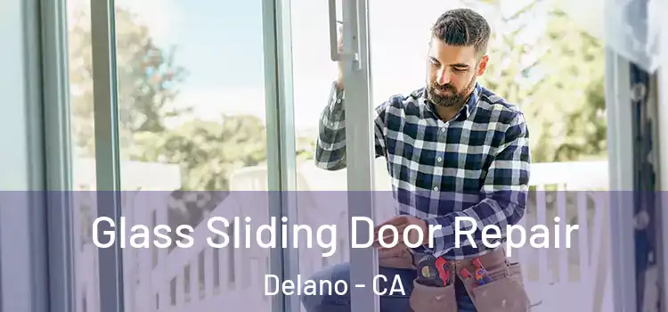 Glass Sliding Door Repair Delano - CA