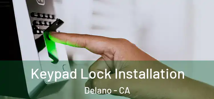 Keypad Lock Installation Delano - CA