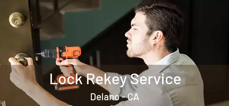 Lock Rekey Service Delano - CA