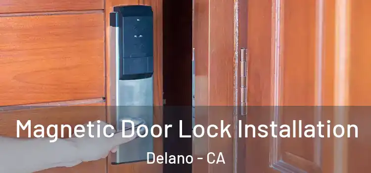  Magnetic Door Lock Installation Delano - CA