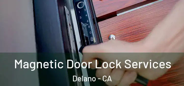 Magnetic Door Lock Services Delano - CA