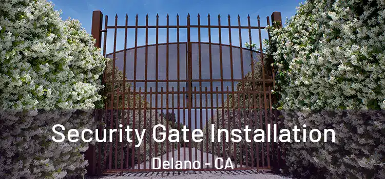 Security Gate Installation Delano - CA