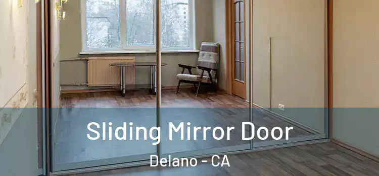 Sliding Mirror Door Delano - CA