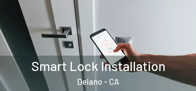 Smart Lock Installation Delano - CA